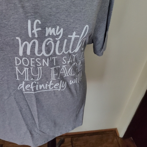 If My Mouth Doesn't Say It My Face Definitely Will T-Shirt - Picture 3 of 6